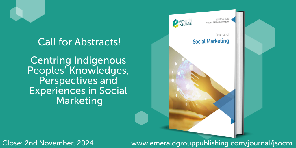 Call for Abstracts. Centring Indigenous People's Knowledges, Perspectives and Experiences in Social Marketing. White text against a green background, a copy of the Journal for Social Marketing sits to the right f the text. 